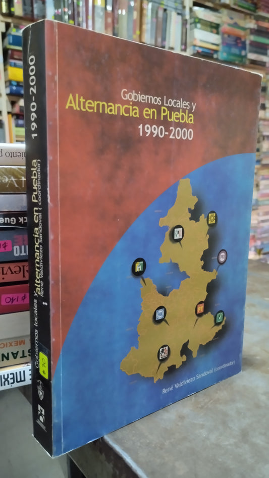 GOBIERNOS LOCALES Y ALTERNANCIA EN PUEBLA 1990 2000 POR RENE VALDIVIEZO LIBRO USADO POLITICA ALDAMA