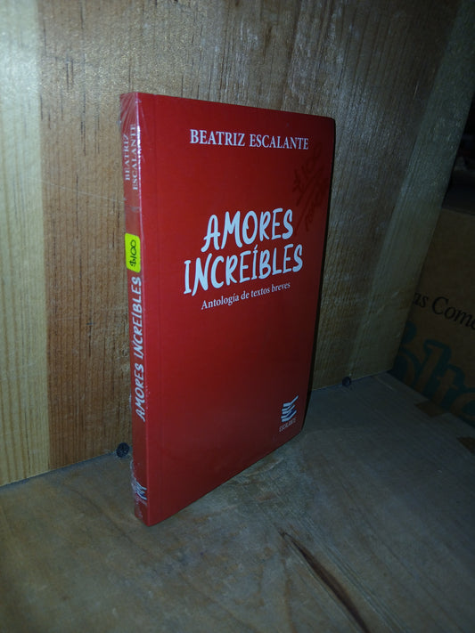 AMORES INCREÍBLES POR BEATRIZ ESCALANTE USADO NOVELA LITERARIO 207
