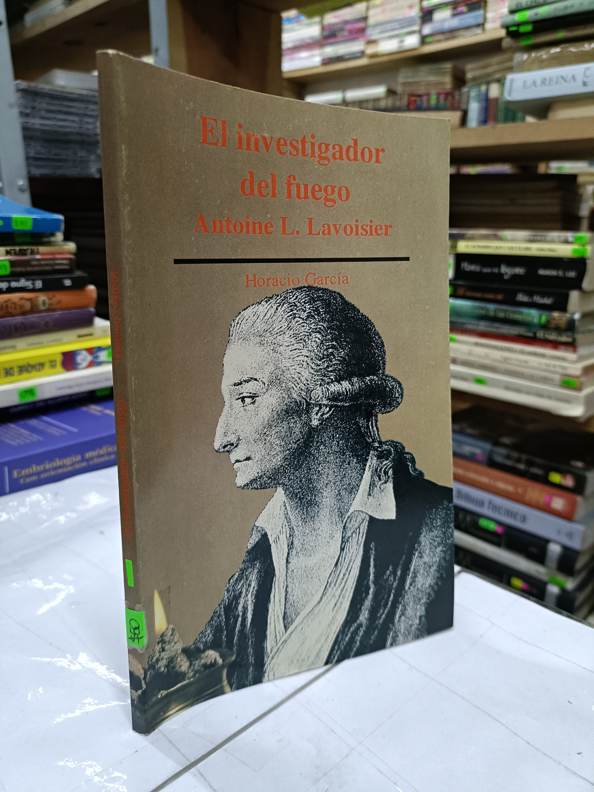 EL INVESTIGADOR DEL FUEGO ANTOINE L. LAVOISIER POR HORACIO GARCIA USADO CIENCIA LITERARIO 207