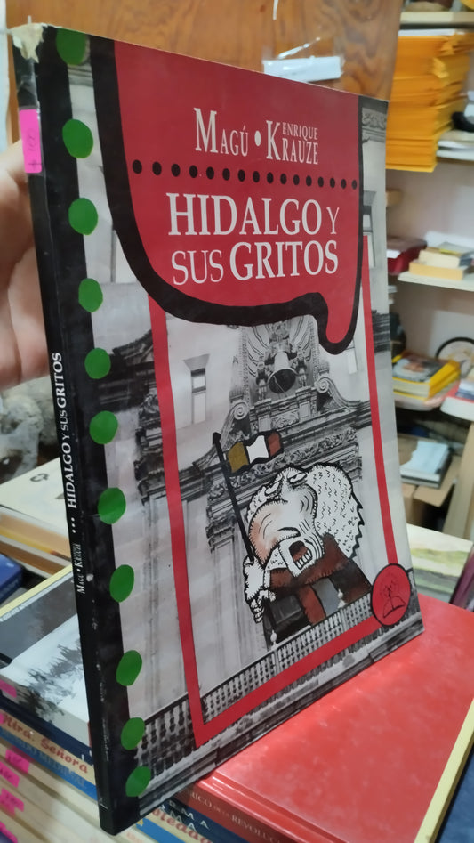 HIDALGO Y SUS GRITOS POR ENRIQUE KRAUZE LIBRO USADO HISTORIA ALDAMA