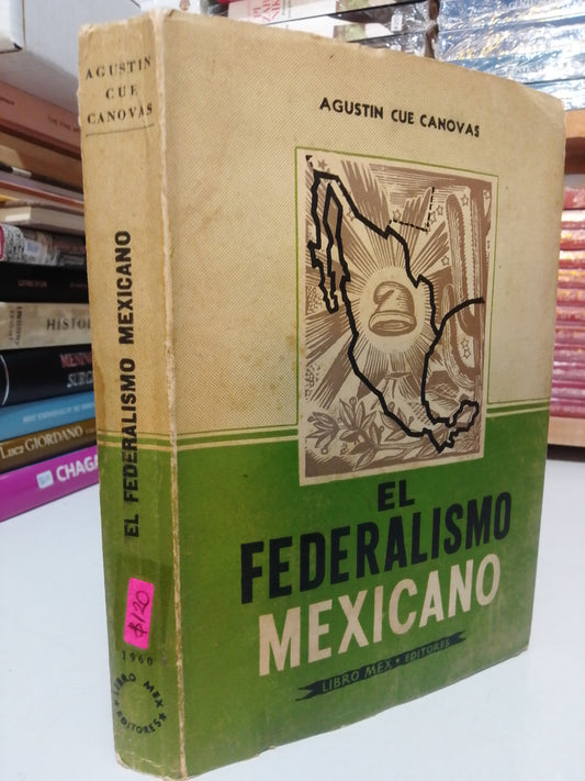 EL FEDERALISMO MEXICANO POR AGUSTIN CANOVAS USADO HISTORIA JUAREZ