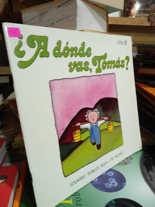 A DONDE VAS TOMAS POR EDUARDO ROBLES BOZA USADO INFANTIL JUAREZ