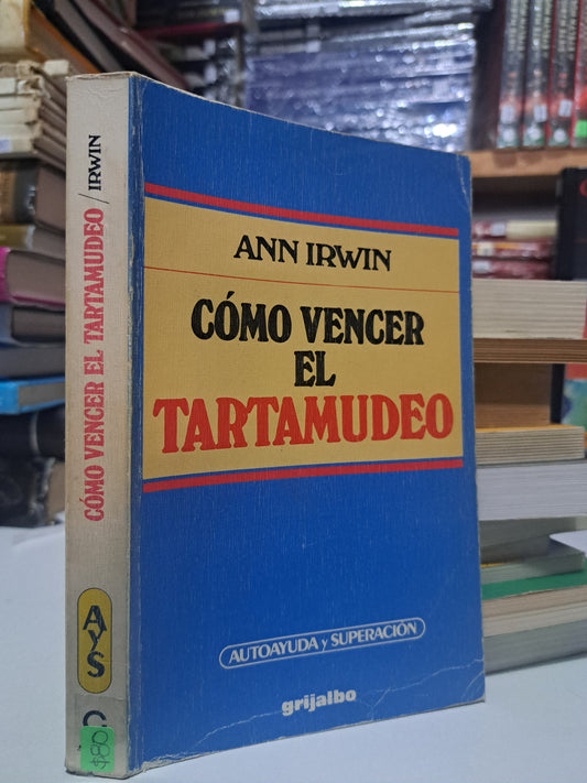 CÓMO VENCER EL TARTAMUDEO ANN IRWIN USADO SUPERACIÓN PERSONAL JUÁREZ
