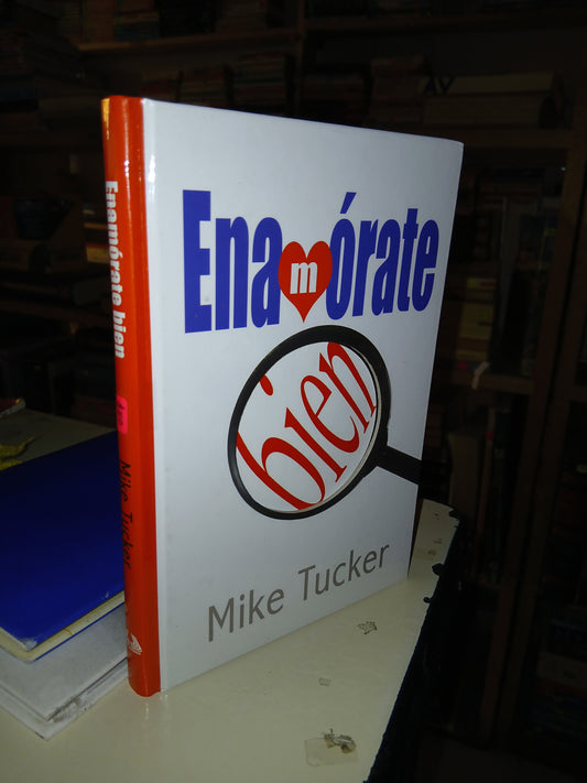 ENAMÓRATE BIEN POR MIKE TUCKER USADO SUPERACIÓN PERSONAL LITERARIO 207