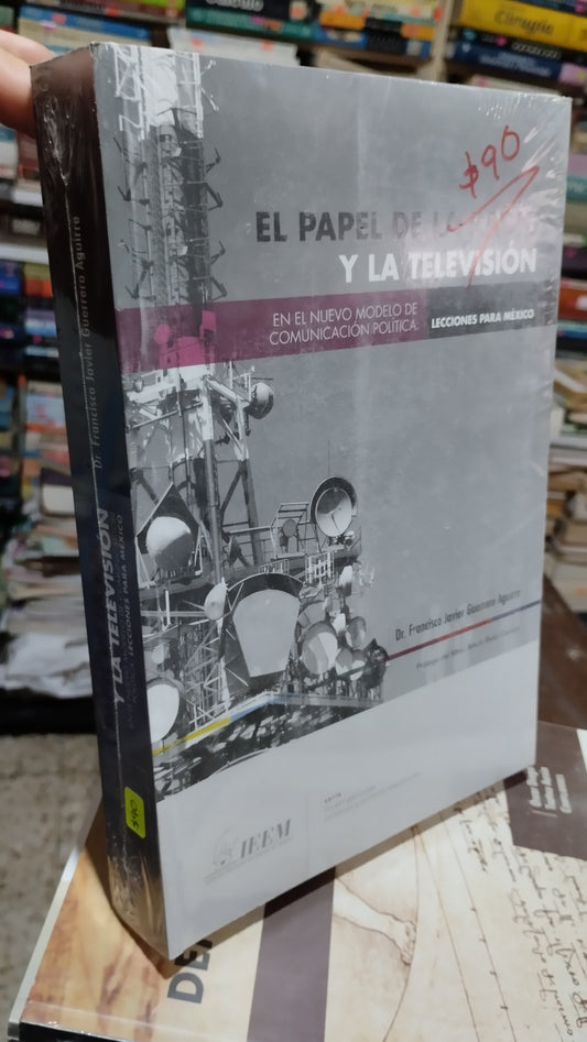 EL PAPEL DE LA RADIO Y LA TELEVISION POR FRANCISCO JAVIER GUERRERO AGUIRRE LIBRO USADO POLITICA ALDAMA