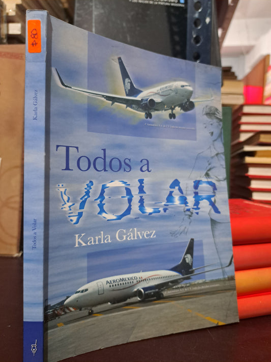 TODOS A VOLAR KARLA GÁLVEZ USADO NOVELA LITERARIO 305
