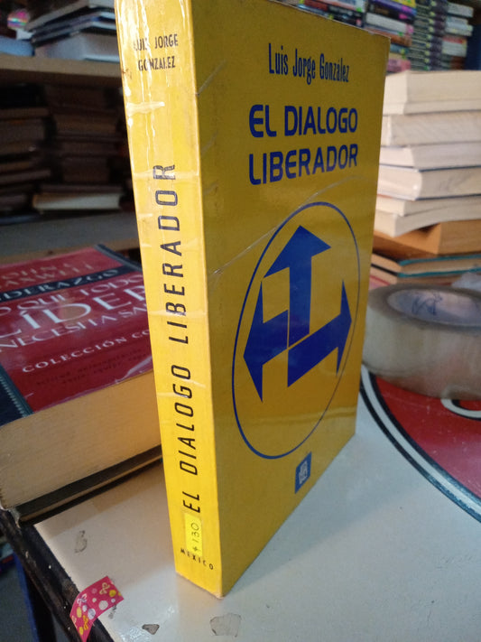 EL DIALOGO LIBERADOR POR LUIS JORGE GONZALEZ USADO SUPERACION PERSONAL LITERARIO 207