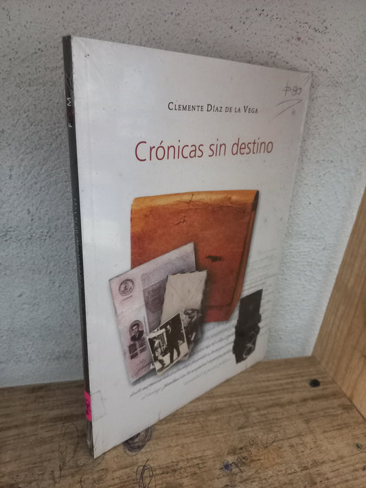 CRÓNICAS SIN DESTINO POR CLEMENTE DÍAZ DE LA VEGA NUEVO HISTORIA LITERARIO 305