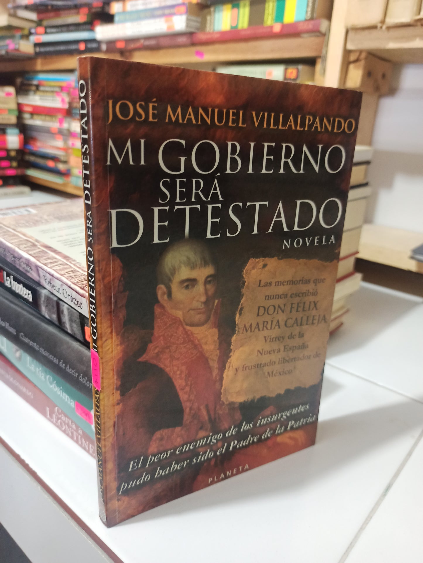 MI GOBIERNO SERA DETESTADO POR JOSE MANUEL VILLALPANDO USADO NOVELAS JUÁREZ