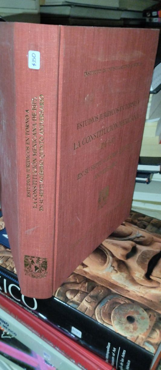 ESTUDIOS JURIDICOS EN TORNO A LA CONSTITUCION MEXICANA DE 1917 EN SU SEPTUAGESIMO QUINTO ANIVERSARIO USADO HISTORIA ALDAMA