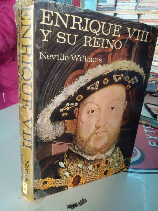 ENRIQUE VIII Y SU REINO POR NEVILLE WILLIAMS USADO HISTORIA LITERARIO 207