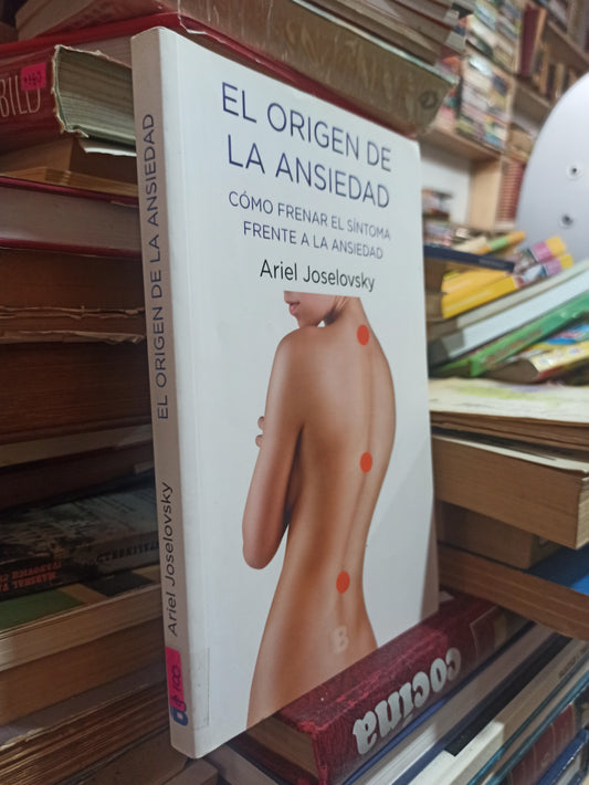 EL ORIGEN DE LA ANSIEDAD POR ARIEL JOSELOVSKYUSADO SUPERACIÓN PERSONAL ALDAMA