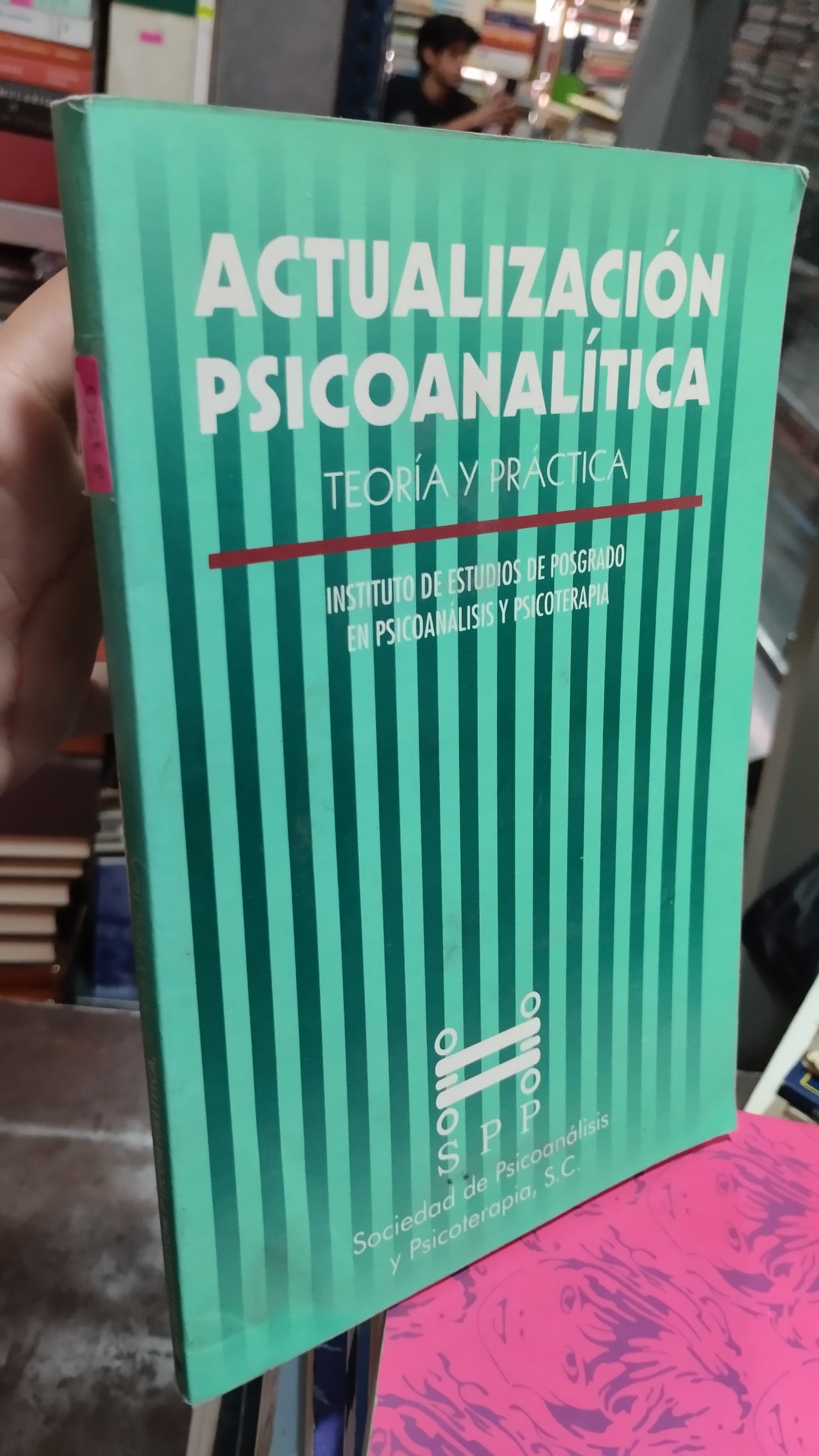 ACTUALIZACION PSICOANALITICA POR EL INSTITUTO DE ESTUDIOS DE POSGRADO EN PSICOANALISIS Y PSICOTERAPIA LIBRO USADO PSICOLOGÍA ALDAMA