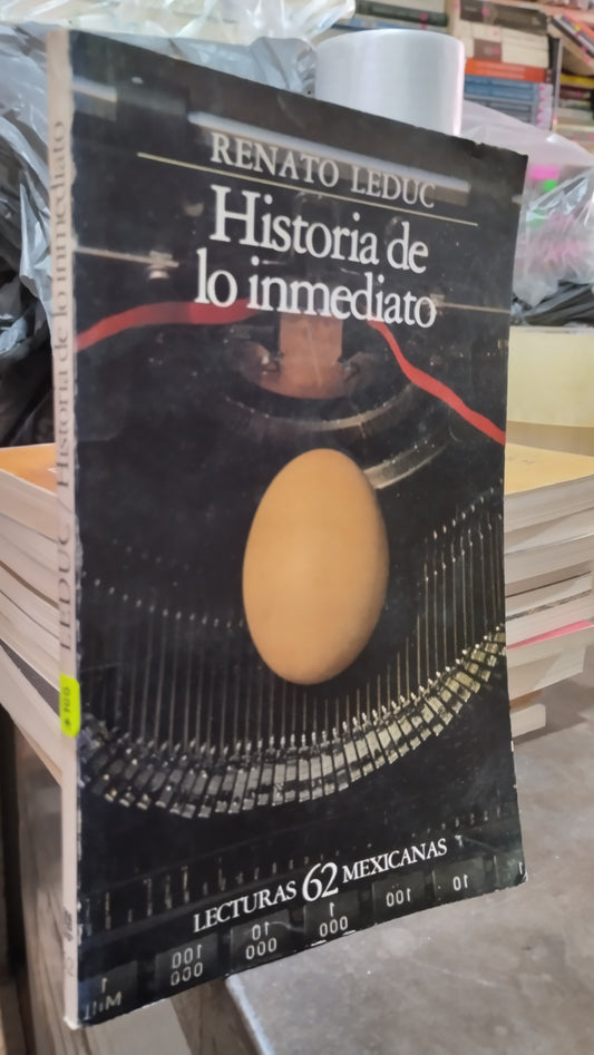 HISTORIA DE LO INMEDIATO POR RENATO LEDUC LIBRO USADO ANTIGUO ALDAMA