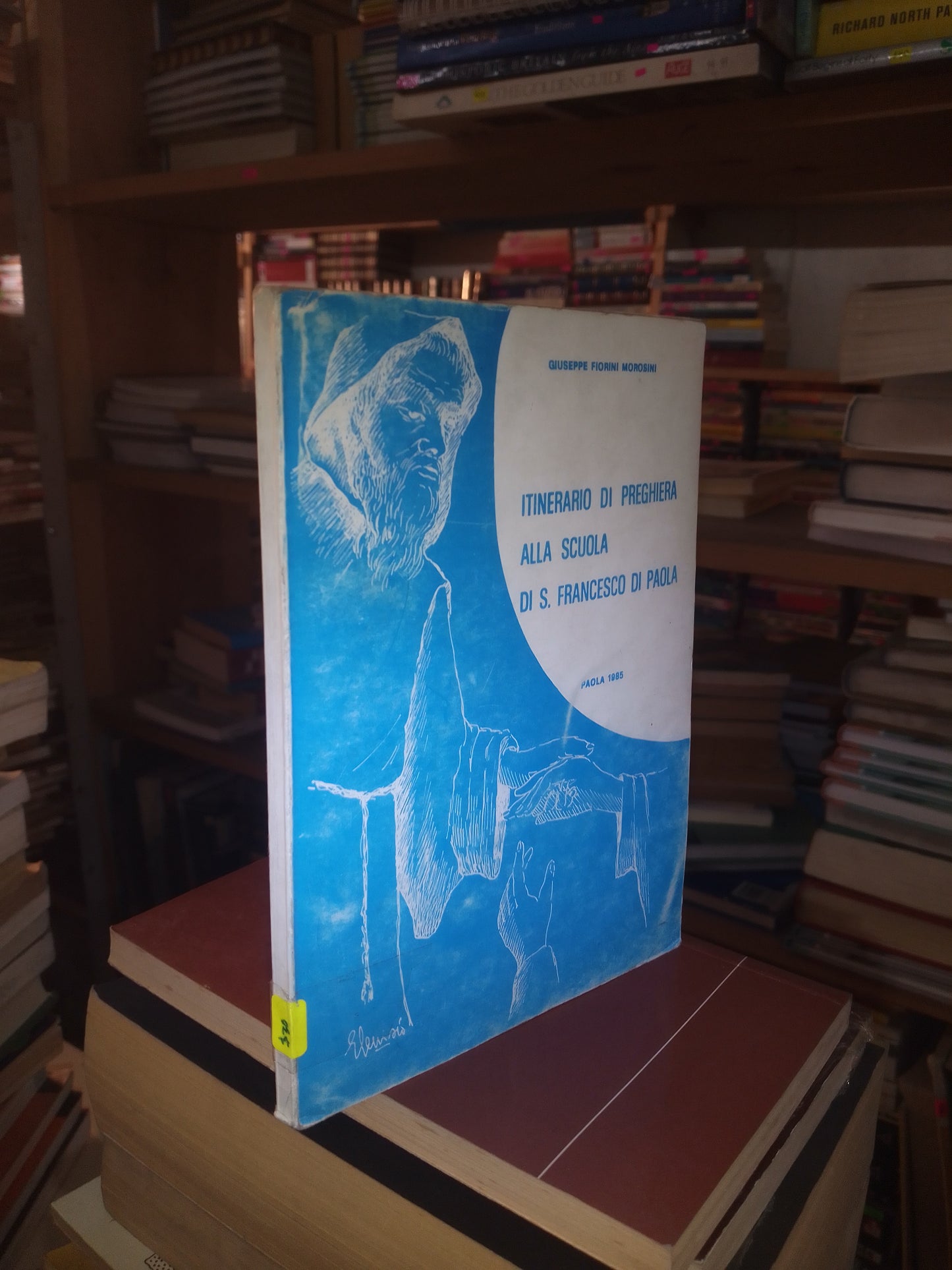 ITINERARIO DI PREGHIERA ALLA SCUOLA DI S. FRANCESCO DI PAOLA POR GIUSEPPE FIORINI MOROSINI USADO IDIOMAS LITERARIO 207