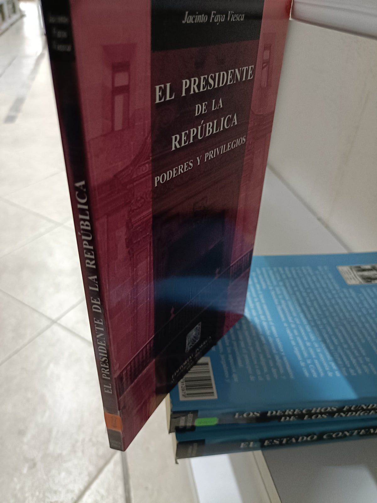 EL PRESIDENTE DE LA REPUBLICA PODERES Y PRIVILEGIOS POR JACINTO FAYA VIESCA USADO DERECHO JUAREZ 515