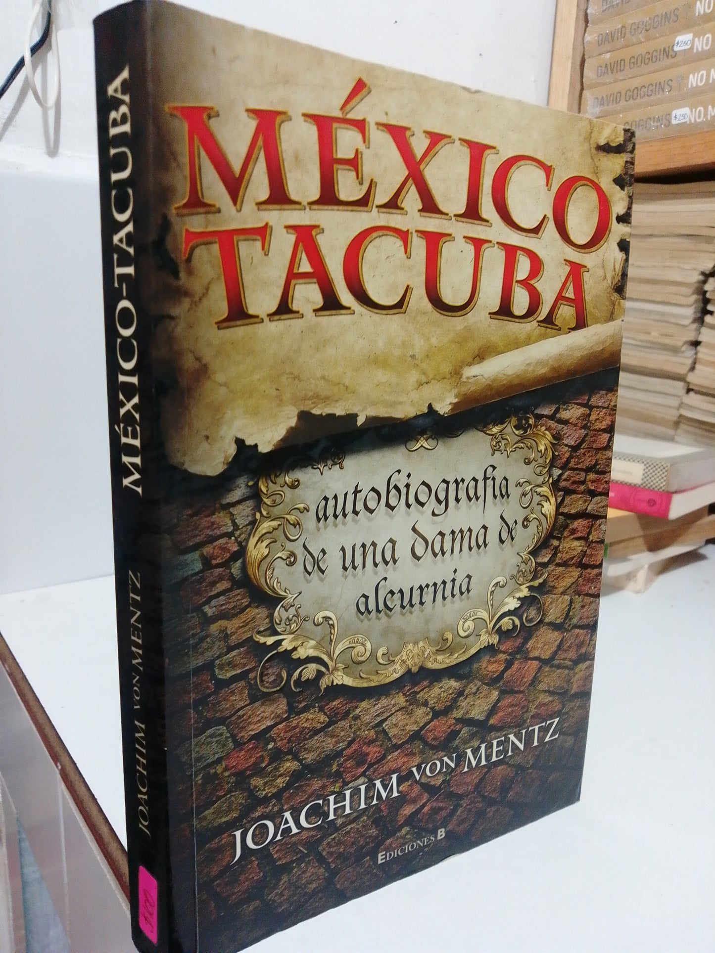 MÉXICO TACUBA AUTOBIOGRAFÍA DE UNA DAMA DE ALCURNIA JOACHIM VON MENTZ USADO NOVELA JUAREZ