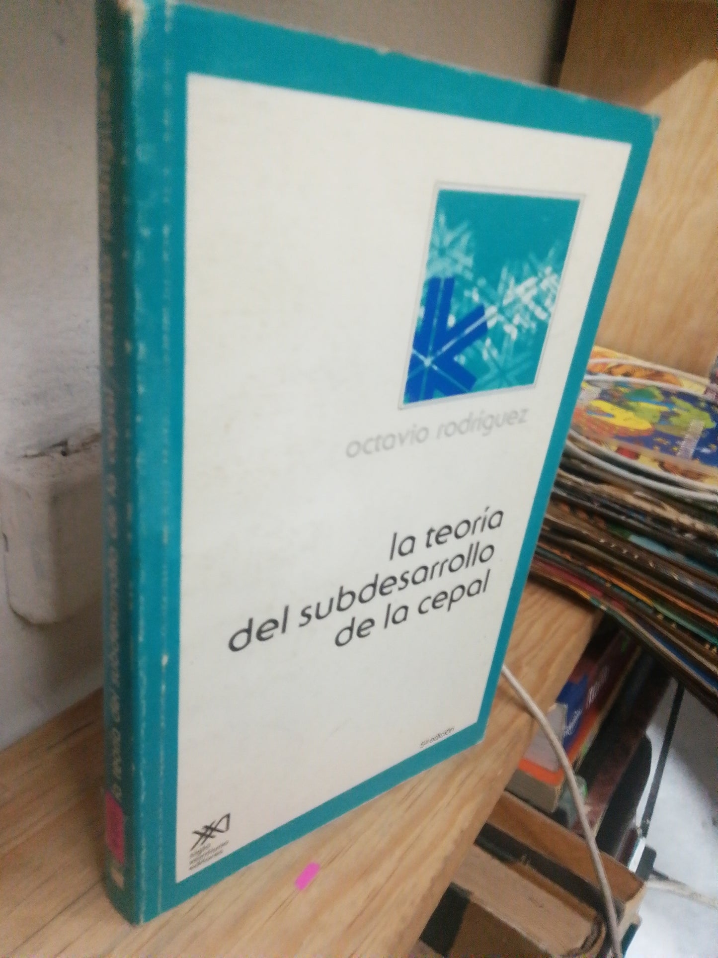 LA TEORIA DEL SUBDESARROLLO DE LA CEPAL POR OCTAVIO RODRIGUEZ USADO ADMINISTRACION JUAREZ