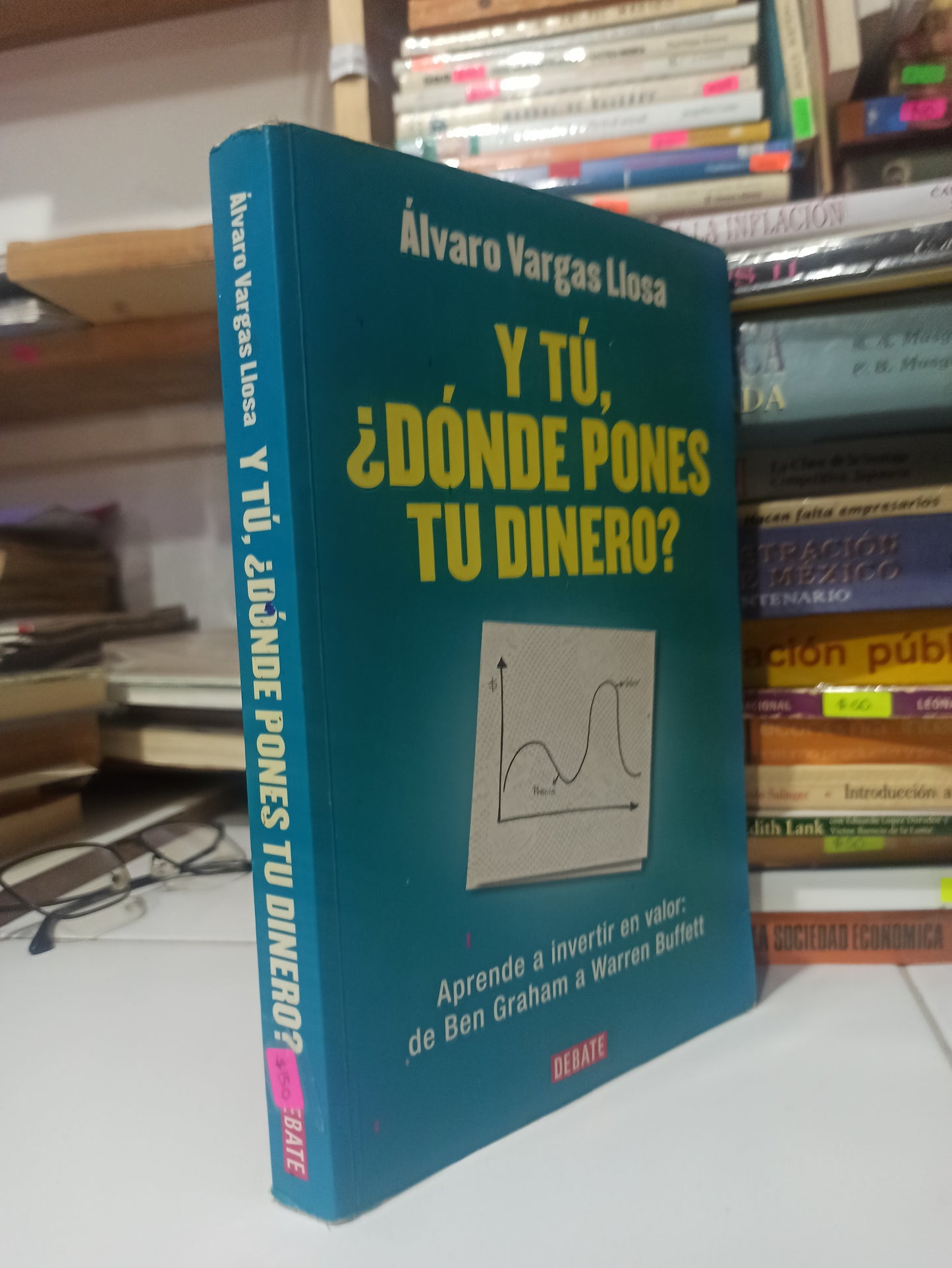 Y TU¿DONDE PONES TU DINERO? POR ALVARO VARGAS LLOSA USADO ADMINISTRACIÓN JUÁREZ