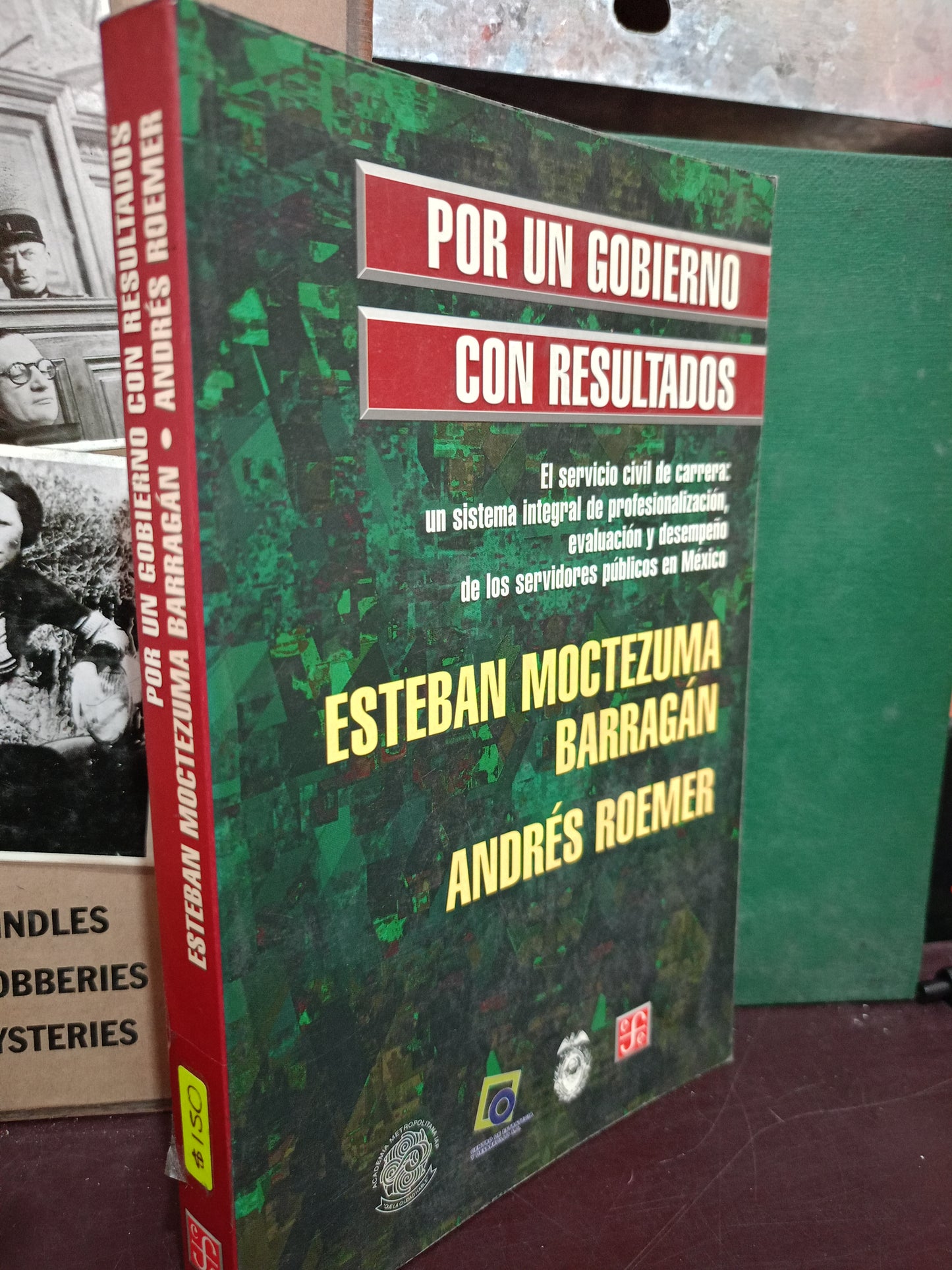 POR UN GOBIERNO CON RESULTADOS POR ESTEBAN MOCTEZUMA BARRAGÁN ANDRÉS ROEMER USADO POLÍTICA LITERARIA 305