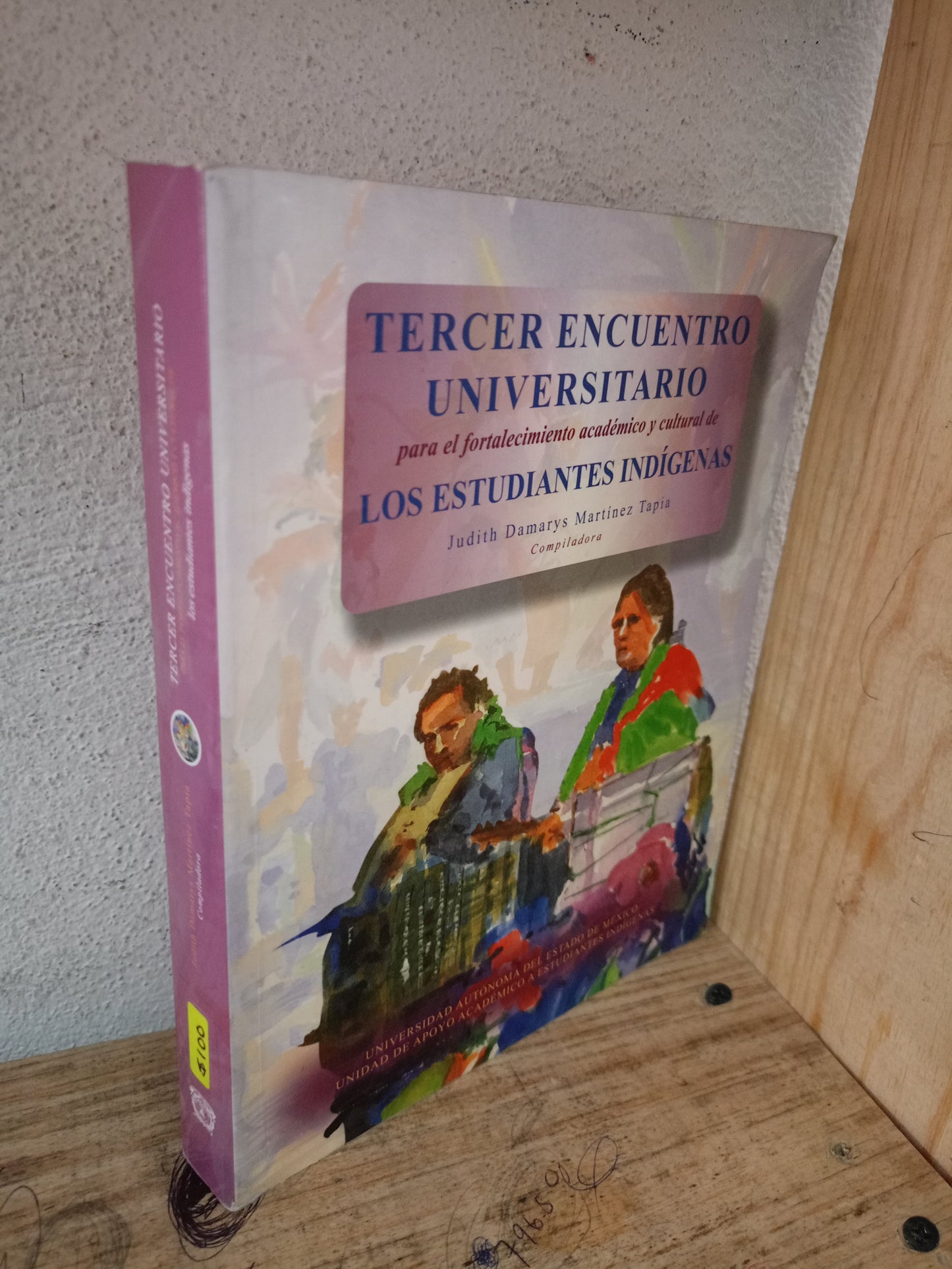 TERCER ENCUENTRO UNIVERSITARIO PARA EL FORTALECIMIENTO ACADÉMICO Y CULTURAL DE LOS ESTUDIANTES INDÍGENAS POR JUDITH DAMARYS MARTÍNEZ TAPIA USADO EDUCACIÓN LITERARIO 305
