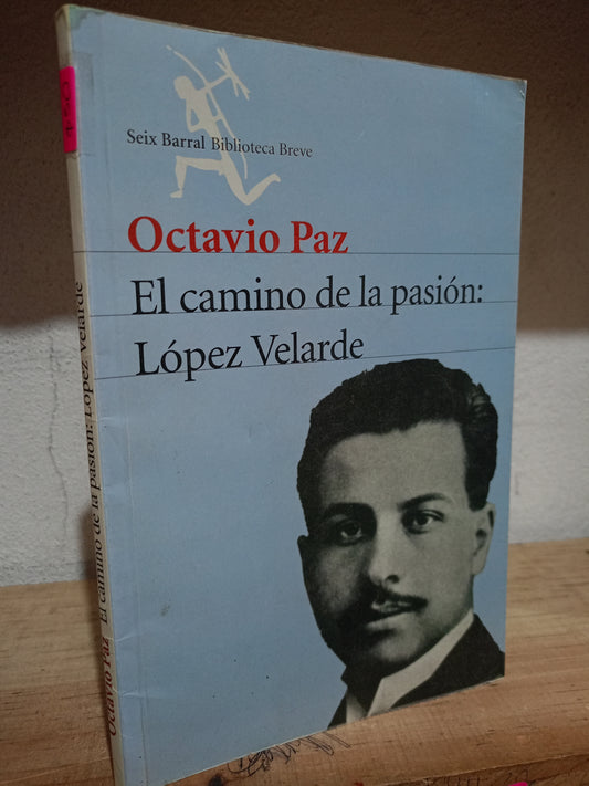 EL CAMINO DE LA PASION LOPEZ VELARDE POR OCTAVIO PAZ USADO NOVELA LITERARIO 305