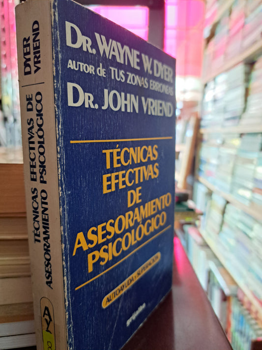 TÉCNICAS EFECTIVAS DE ASESORAMIENTO PSICOLÓGICO WAYNE W. DYER, JOHN VRIEND USADO PSICOLOGÍA LITERARIO 305