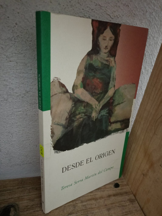 DESDE EL ORIGEN POR TERESA SERRA MARTÍN DEL CAMPO USADO NOVELA LITERARIO 305