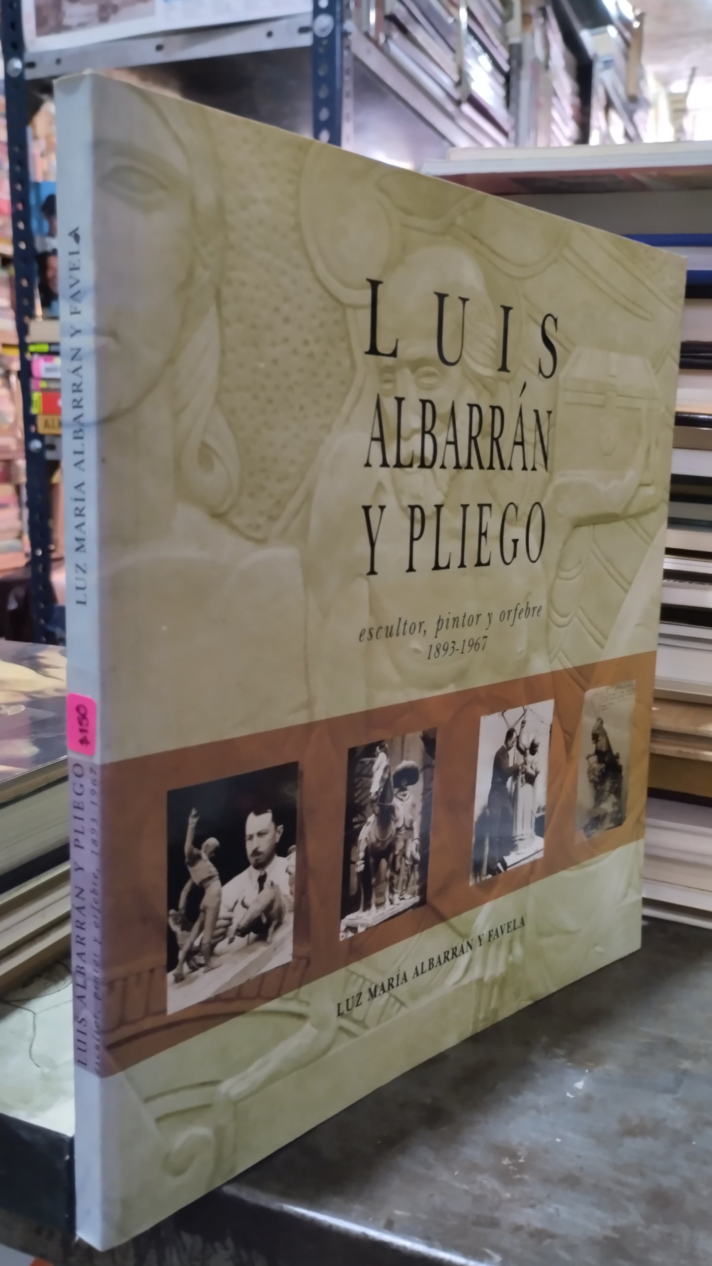 LUIS ALBARRAN Y PLIEGO ESCULTOR PINTOR Y ORFEBRE POR LUZ MARIA ALBARRAN Y FAVELA LIBRO USADO ARTE ALDAMA