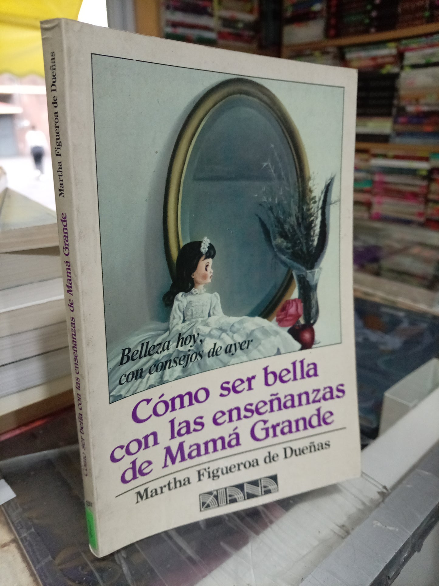 COMO SER BELLA CON LAS ENSEÑANZAS DE MAMA GRANDE POR MARTHA FIGUEROA DE DUEÑAS USADO NOVELA JUAREZ 507