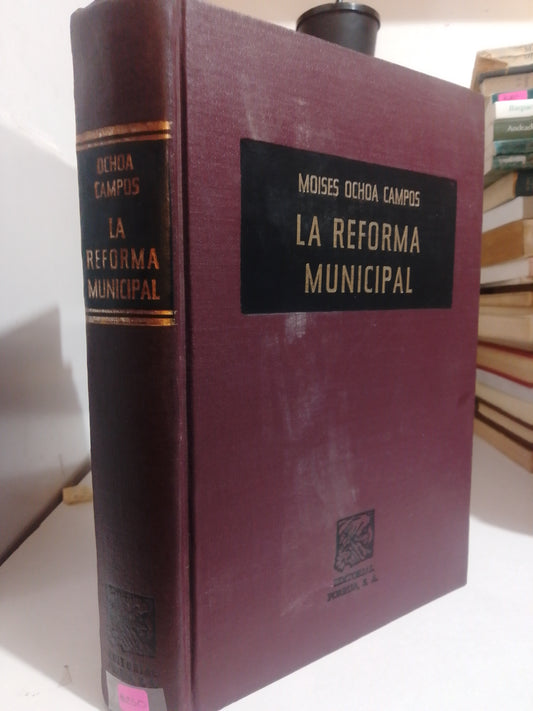LA REFORMA MUNICIPAL POR MOISES OCHOA CAMPOS USADO DERECHO JUAREZ