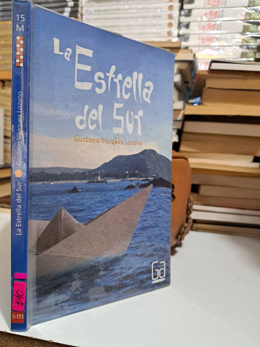 LA ESTRELLA DEL SUR GUSTAVO VÁZQUEZ LOZANO USADO NOVELA JUÁREZ