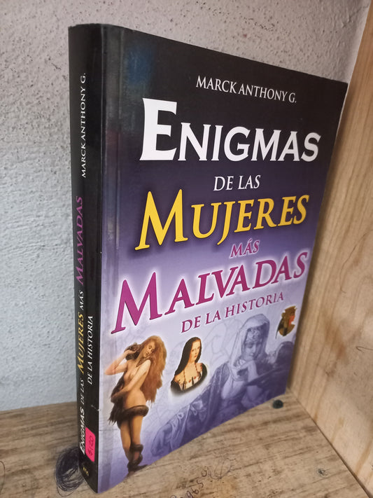 ENIGMAS DE LAS MUJERES MÁS MALVADAS DE LA HISTORIA POR MARCK ANTHONY G. USADO HISTORIA LITERARIO 305