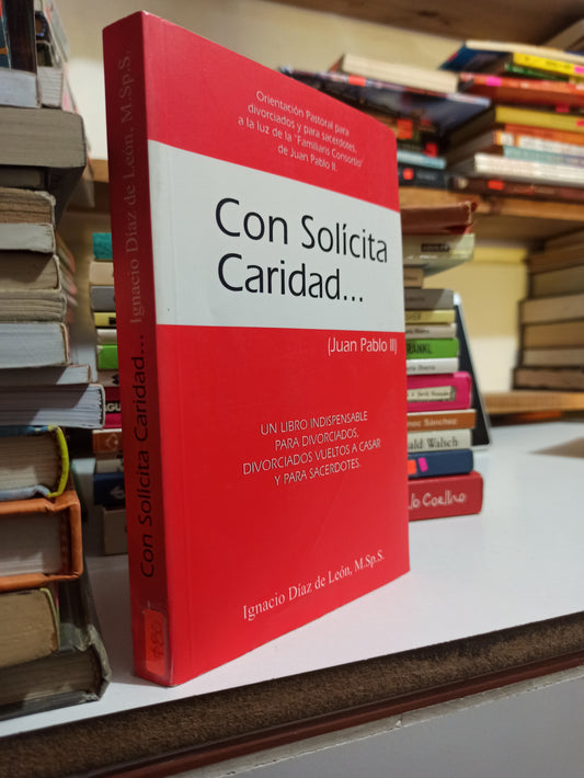 CON SOLICITA CARIDAD POR IGNACIO DIAZ DE LEON USADO SUPERACIÓN PERSONAL JUÁREZ