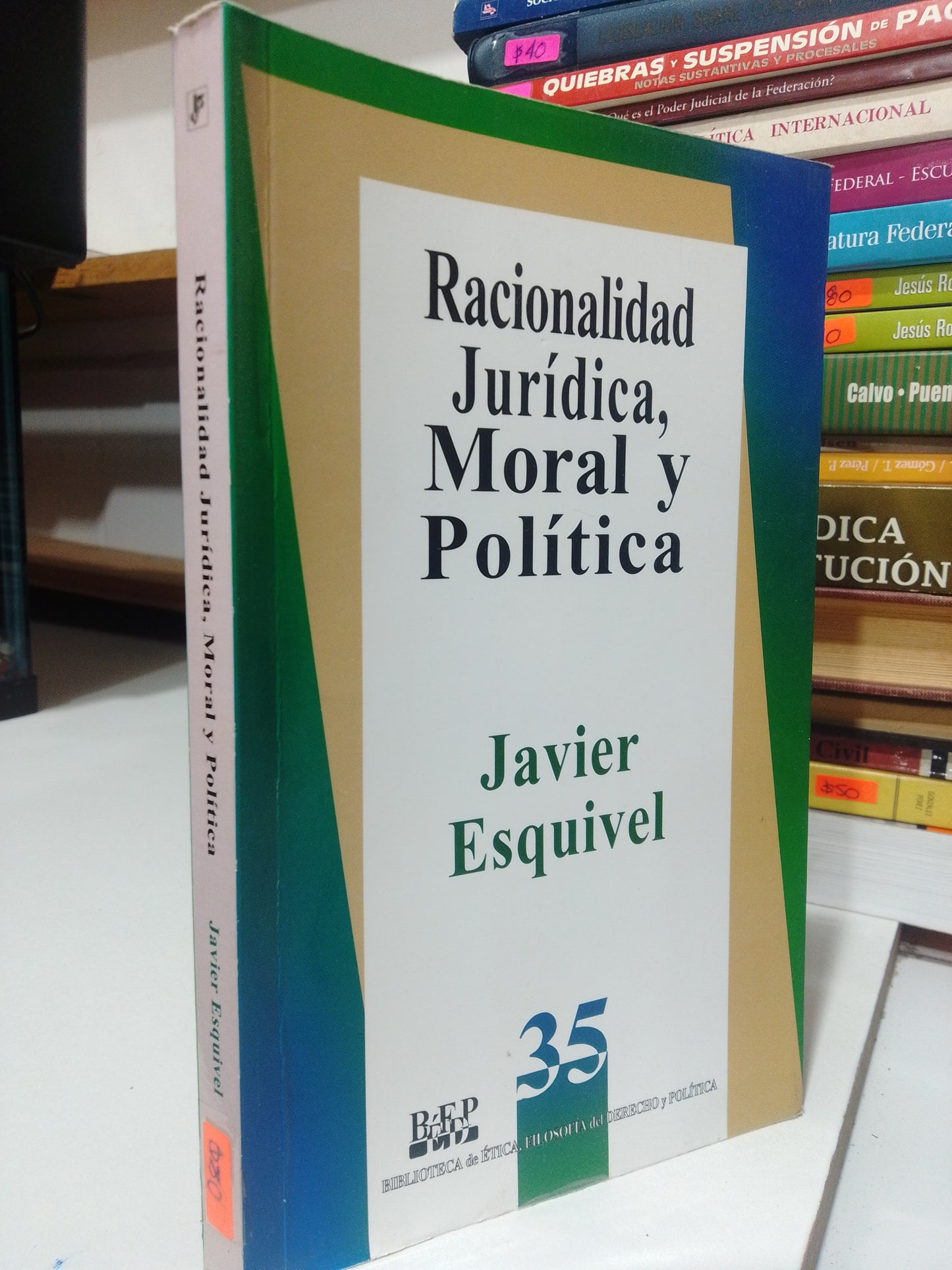 RACIONALIDAD JURIDICA MORAL Y POLITICA POR JAVIER ESQUIVEL USADO DERECHO JUAREZ