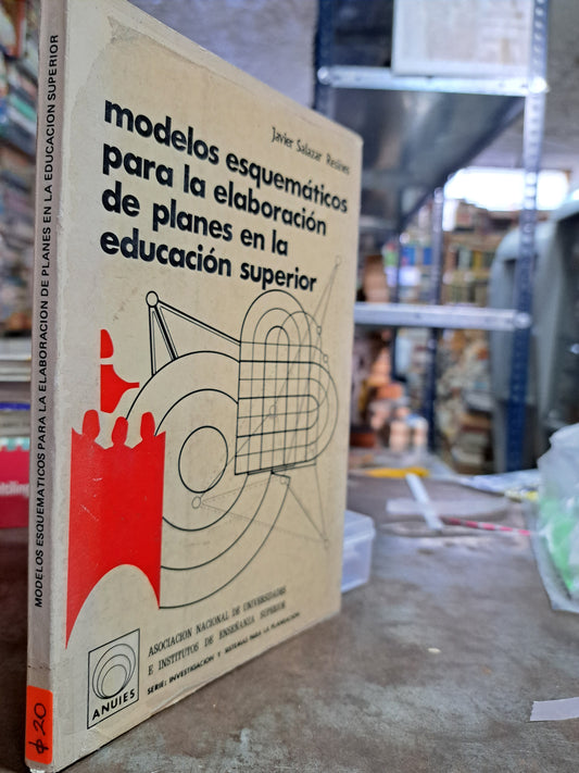 MODELOS ESQUEMÁTICOS PARA LA ELABORACIÓN DE PLANES EN LA EDUCACIÓN SUPERIOR JAVIER SALAZAR RESINES USADO EDUCACIÓN ALDAMA
