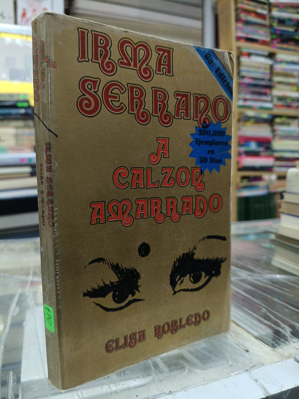 A CALZON AMARRADO POR IRMA SERRANO, ELISA ROBLEDO USADO NOVELA JUAREZ 507
