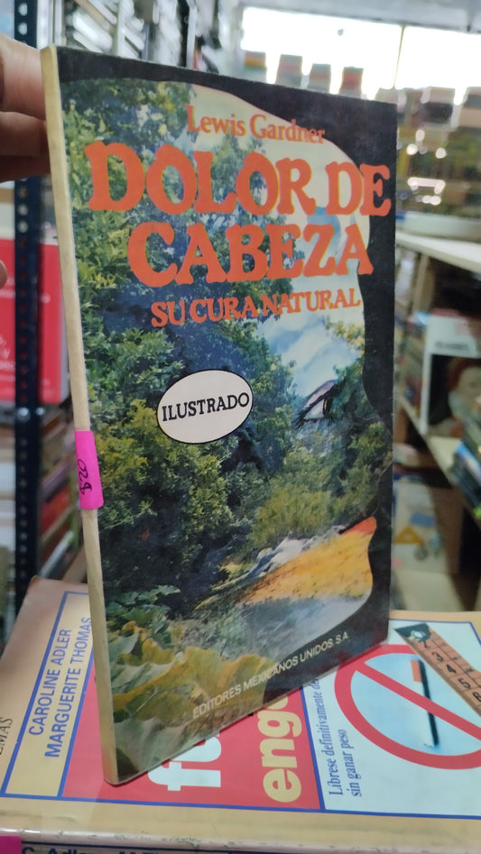 DOLOR DE CABEZA SU CURA NATURAL POR LEWIS GARDNER LIBRO USADO SALUD ALDAMA