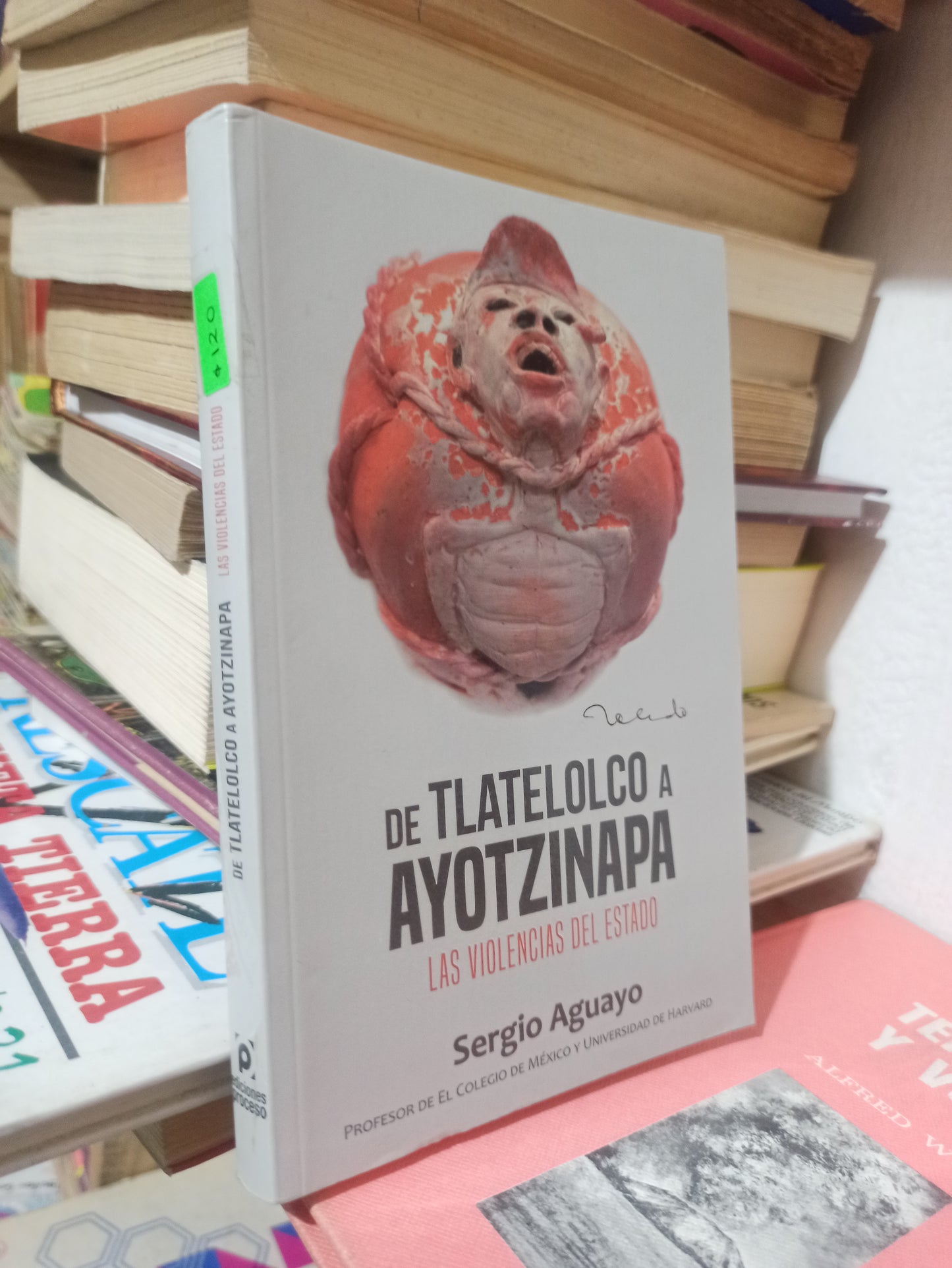 DE TLATELOLCO A AYOTZINAPA POR SERGIO AGUAYO USADO POLÍTICA JUÁREZ