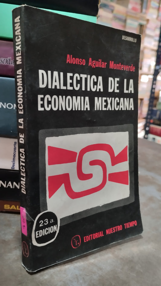 DIALECTICA DE LA ECONOMIA MEXICANA POR ALONSO AGUILAR MONTEVERDE LIBRO USADO ADMINISTRACION ALDAMA