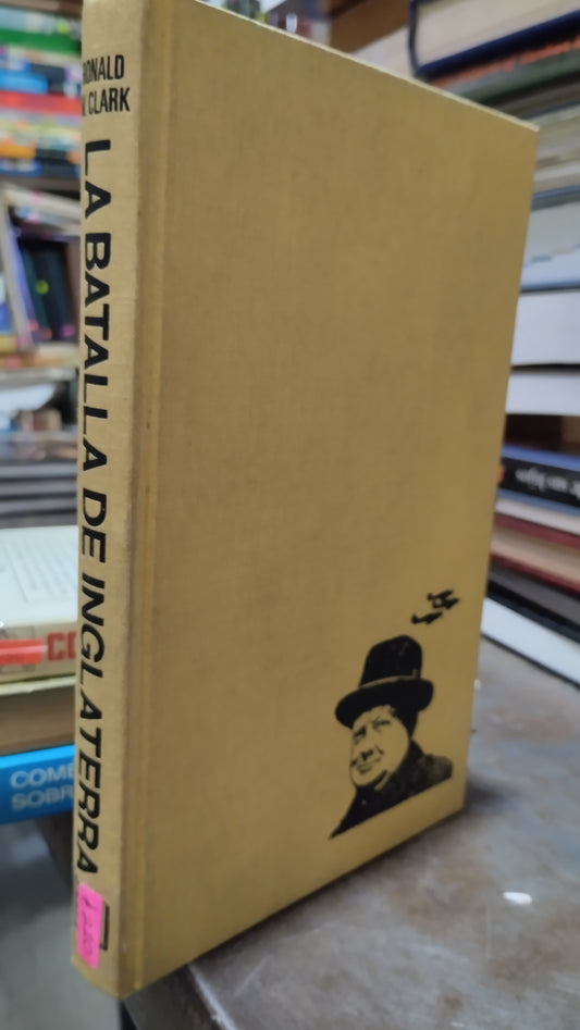LA BATALLA DE INGLATERRA POR RONALD W CLARK LIBRO USADO HISTORIA ALDAMA