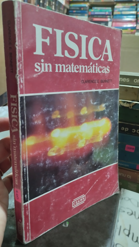 FISICA SIN MATEMATICAS POR CLARENCE E BENNETT LIBRO USADO FISICA ALDAMA