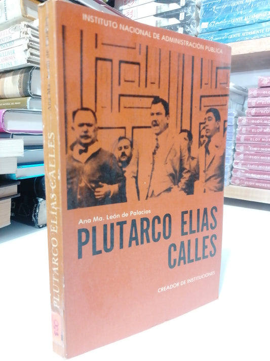 PLUTARCO ELIAS CALLES POR ANA MARIA LEON DE PALACIOS USADO HISTORIA JUAREZ