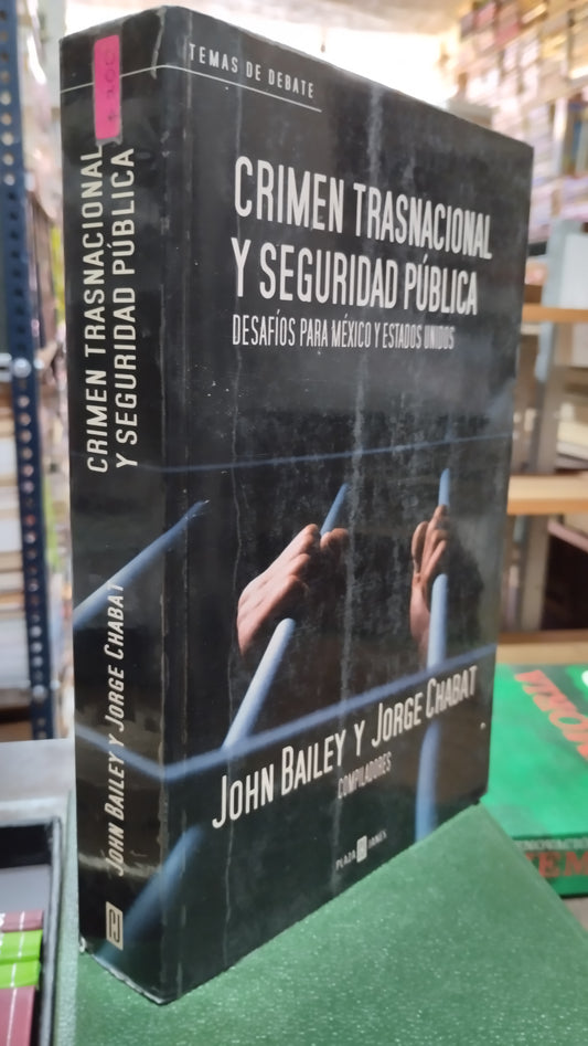 CRIMEN TRASNACIONAL Y SEGURIDAD PUBLICA POR JOHN BAILEY Y JORGE CHABAT LIBRO USADO POLITICA ALDAMA