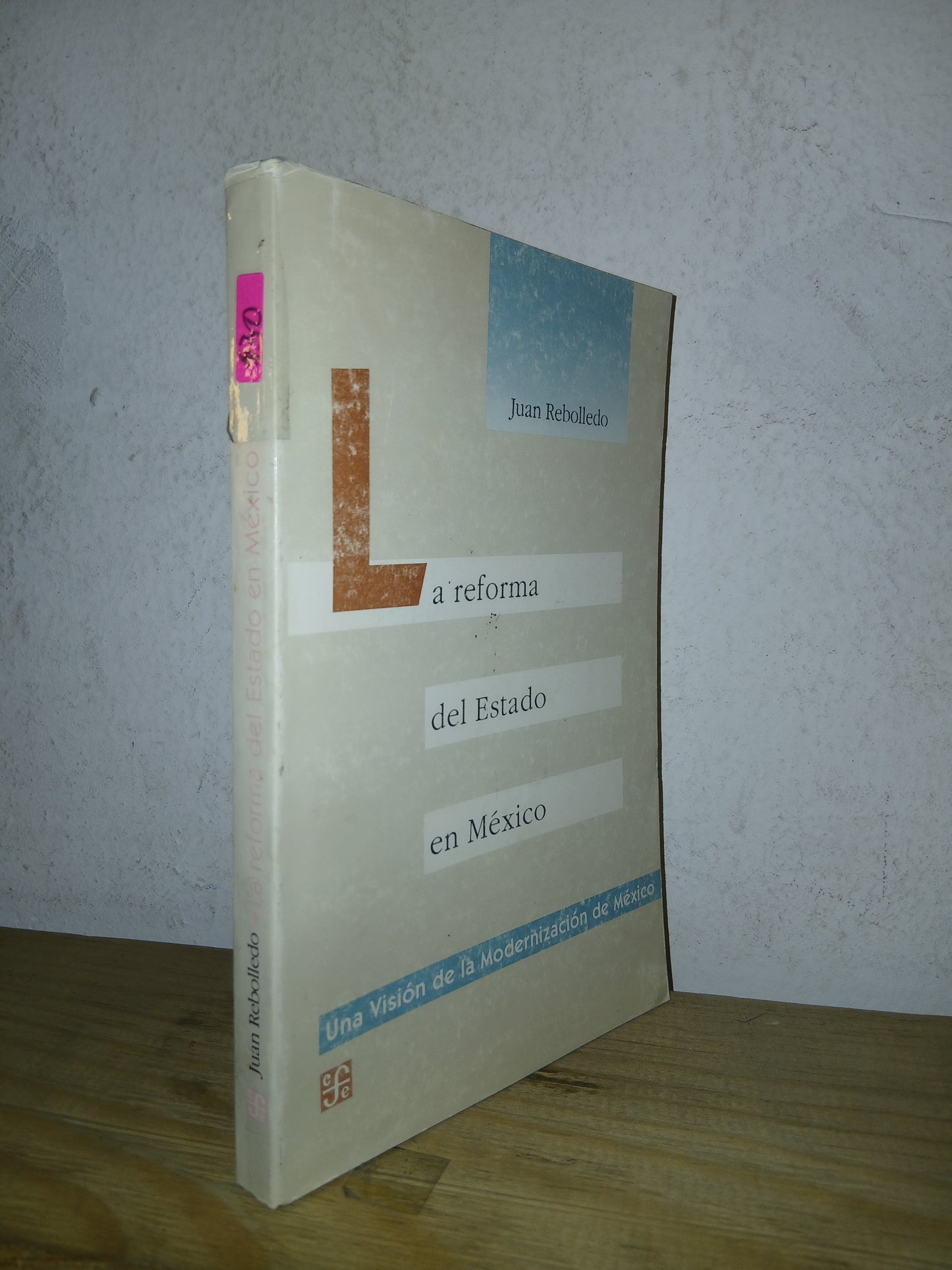 LA REFORMA DEL ESTADO EN MÉXICO POR JUAN REBOLLEDO USADO DERECHO LITERARIO 207