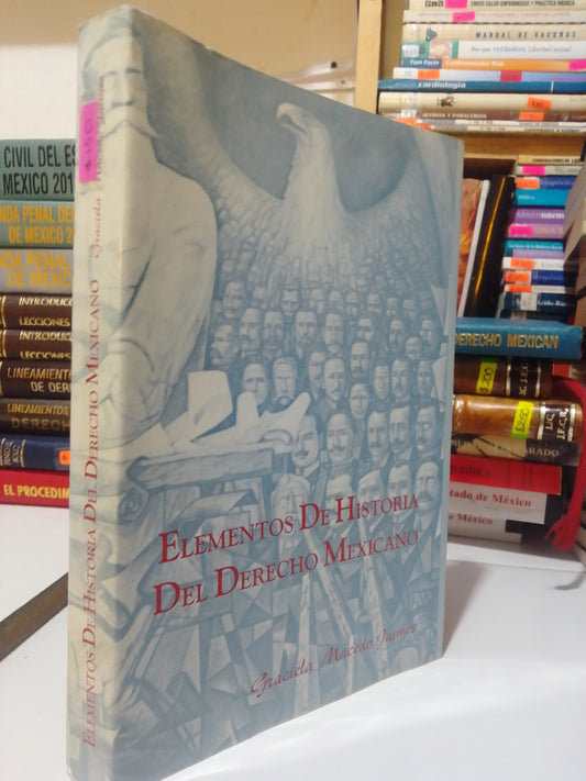 ELEMENTOS DE HISTORIA DEL DERECHO MEXICANO POR GRACIELA MACEDO JAIMES USADO DERECHO JUAREZ