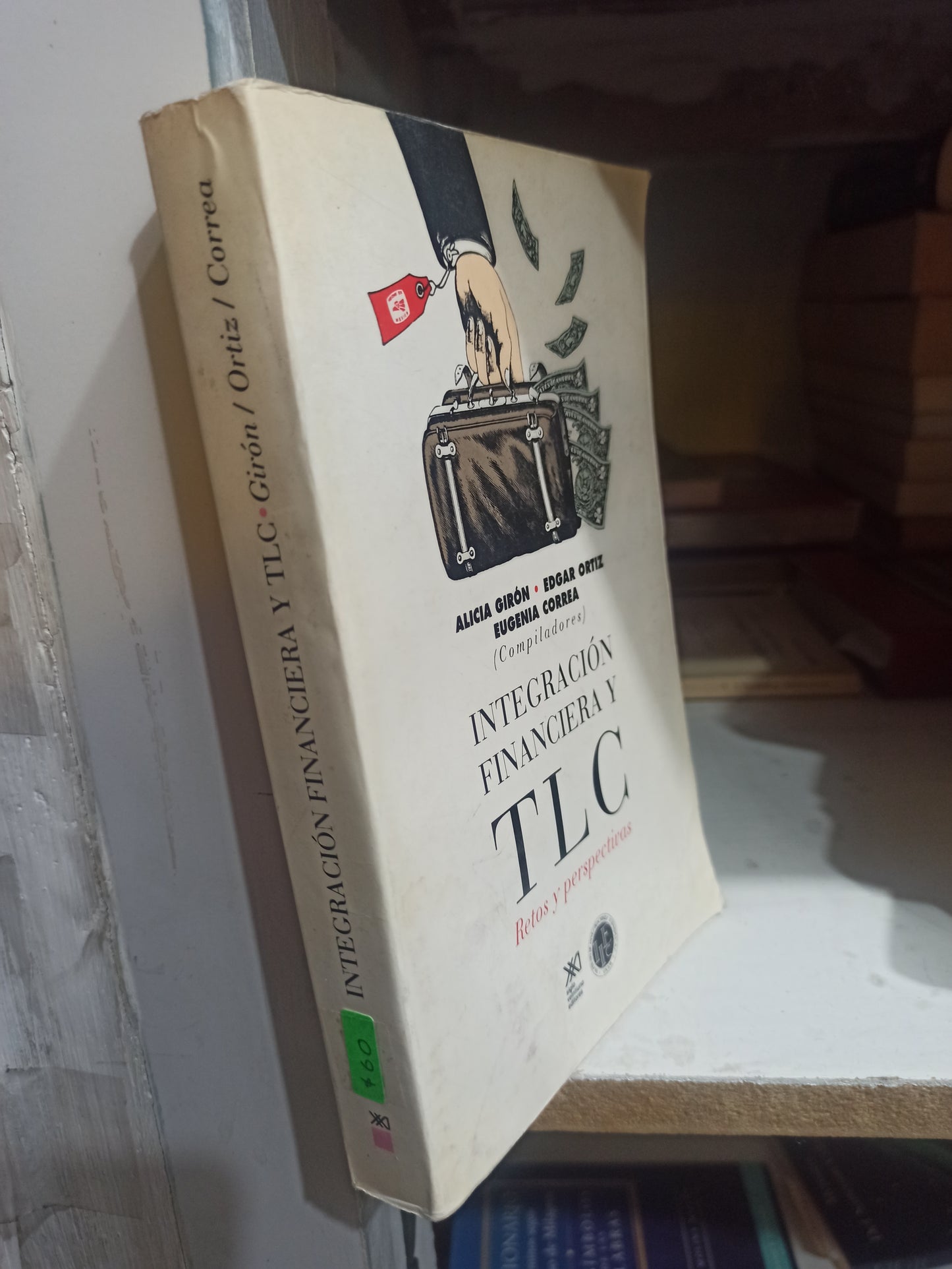 INTEGRACION FINANCIERA Y TLC POR ALICIA GIRON USADO ADMINISTRACIÓN JUÁREZ
