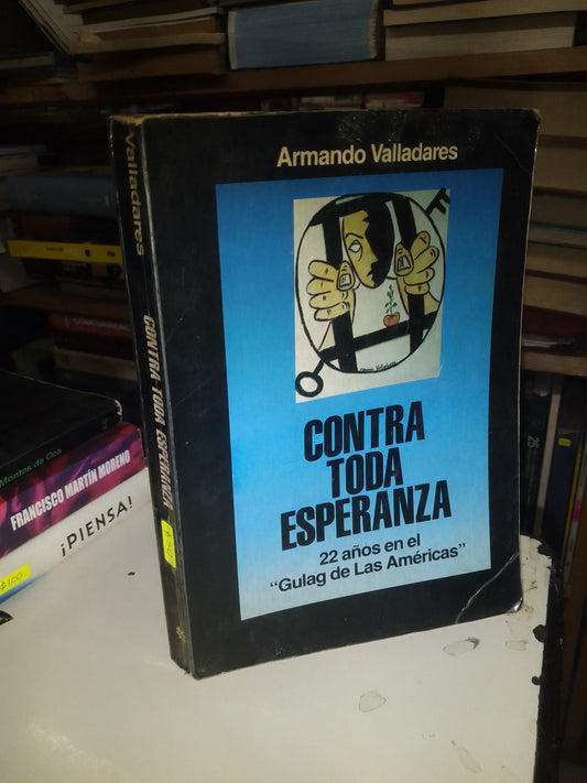 CONTRA TODA ESPERANZA POR ARMANDO VALLADARES USADO SOCIOLOGÍA LITERARIO 207