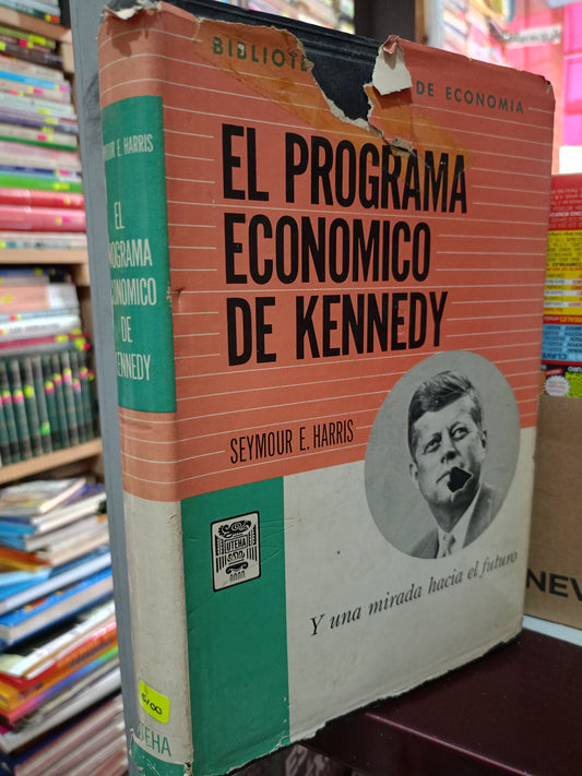 EL PROGRAMA ECONOMICO DE KENNEDY POR SEYMOUR E. HARRIS USADO POLITICA LITERARIO 305