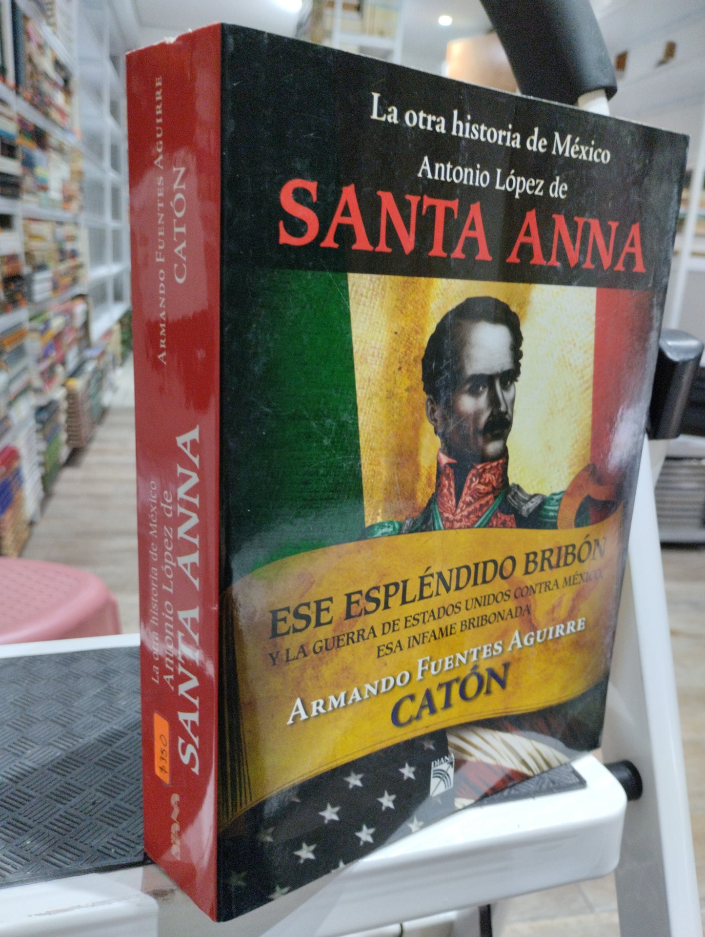 LA OTRA HISTORIA DE MEXICO ANTONIO LOPEZ DE SANTA ANNA POR ARMANDO FUENTES AGUIRRE CATON USADO HISTORIA JUAREZ 515